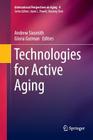 Technologies for Active Aging (International Perspectives on Aging #9) By Andrew Sixsmith (Editor), Gloria Gutman (Editor) Cover Image