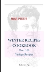 Winter Recipes Cookbook: Over 100 Vintage Recipes By Charlene Pigg Cover Image