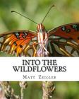Into The Wildflowers By Matt Zeigler Cover Image