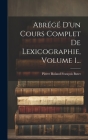 Abrégé D'un Cours Complet De Lexicographie, Volume 1... Cover Image