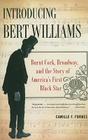 Introducing Bert Williams: Burnt Cork, Broadway, and the Story of America's First Black Star Cover Image