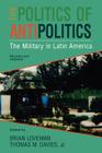 The Politics of Antipolitics: The Military in Latin America (Latin American Silhouettes) By Thomas Davies (Editor), Brian Loveman (Editor) Cover Image