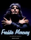 Freddie Mercury: A Kind of Magic By Mark Blake Cover Image