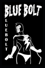 Blue Bolt Volume 1 By J. Scott Vanlester Cover Image