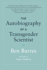 The Autobiography of a Transgender Scientist By Ben Barres, Nancy Hopkins (Foreword by) Cover Image