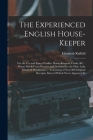 The Experienced English House-Keeper: For the Use and Ease of Ladies, House-Keepers, Cooks, &c.: Wrote Purely From Practice and Dedicated to the Hon. By Elizabeth Raffald Cover Image