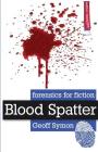 Blood Spatter (Forensics for Fiction) By Geoff Symon Cover Image