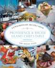 Providence & Rhode Island Chef's Table: Extraordinary Recipes from the Ocean State By Linda Beaulieu, Al Weems (Photographer) Cover Image