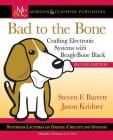Bad to the Bone: Crafting Electronic Systems with Beaglebone Black, Second Edition (Synthesis Lectures on Digital Circuits and Systems) By Steven Barrett, Jason Kridner Cover Image