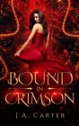 Bound in Crimson: A Reverse Harem Paranormal Romance By J. A. Carter Cover Image