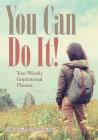 You Can Do It! Your Weekly Inspirational Planner By @journals Notebooks Cover Image