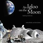 An Igloo on the Moon: Exploring Architecture By David Jenkins, Adrian Buckley (Illustrator) Cover Image