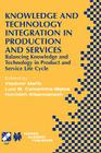Knowledge and Technology Integration in Production and Services: Balancing Knowledge and Technology in Product and Service Life Cycle (IFIP Advances in Information and Communication Technology #101) Cover Image