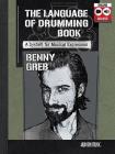 Benny Greb - The Language of Drumming: A System for Musical Expression: Includes Online Audio & 2-Hour Video By Benny Greb (Composer) Cover Image
