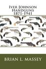 Iver Johnson Handguns 1871-1941 By Brian L. Massey Cover Image