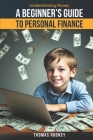 Understanding Money: A Beginner's Guide to Personal Finance: A broad overview of you money matters Cover Image