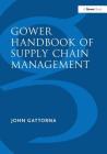 Gower Handbook of Supply Chain Management By John Gattorna (Editor) Cover Image