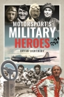 Motorsport's Military Heroes Cover Image
