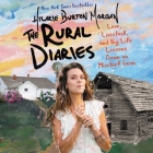 The Rural Diaries Lib/E: Love, Livestock, and Big Life Lessons Down on Mischief Farm Cover Image
