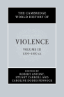 The Cambridge World History of Violence By Robert Antony (Editor), Stuart Carroll (Editor), Caroline Dodds Pennock (Editor) Cover Image