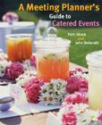 A Meeting Planner's Guide to Catered Events By Patti J. Shock, John M. Stefanelli Cover Image