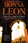 Unto Us a Son Is Given: A Comissario Guido Brunetti Mystery By Donna Leon Cover Image