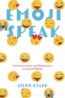 Emoji Speak: Communication and Behaviours on Social Media By Jieun Kiaer Cover Image