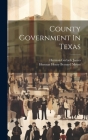 County Government In Texas By Herman Gerlach James, Herman Henry Bernard Meyer (Created by) Cover Image