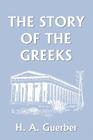 The Story of the Greeks (Yesterday's Classics) Cover Image