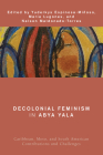 Decolonial Feminism in Abya Yala: Caribbean, Meso, and South American Contributions and Challenges Cover Image