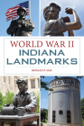 World War II Indiana Landmarks (Military) By Ronald P. May Cover Image