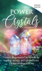 Power Crystals For Beginners: Unlock the Potential in Crystals for Healing, Energy, and Spiritual Transformation By David Smith Cover Image
