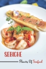 Sebiche: Flavors Of Seafood: Easy Cooking Guide By Reuben Geidner Cover Image