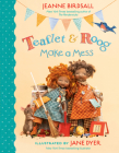 Teaflet and Roog Make a Mess By Jeanne Birdsall, Jane Dyer (Illustrator) Cover Image