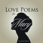 Love Poems for Mary By Stephen Perez Cover Image