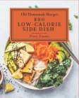 Oh! 800 Homemade Low-Calorie Side Dish Recipes: A Homemade Low-Calorie Side Dish Cookbook You Will Love By Tracy Loomis Cover Image