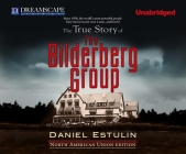 The True Story of the Bilderberg Group By Daniel Estulin Cover Image