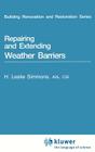 Repairing and Extending Weather Barriers (Building Renovation & Restoration Series) By H. L. Simmons (Editor) Cover Image