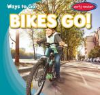 Bikes Go! (Ways to Go) By Sean Macdumont Cover Image
