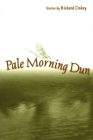 Pale Morning Dun: Stories By Richard Dokey Cover Image