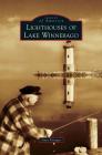 Lighthouses of Lake Winnebago (Images of America (Arcadia Publishing)) Cover Image