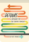Detours: A Notebook for the Curious Traveler By Kate Pocrass Cover Image