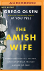 The Amish Wife: Unraveling the Lies, Secrets, and Conspiracy That Let a Killer Go Free Cover Image