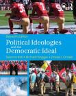 Political Ideologies and the Democratic Ideal By Terence Ball, Richard Dagger, Daniel I. O'Neill Cover Image