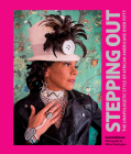 Stepping Out: The Unapologetic Style of African Americans over Fifty By Connie Briscoe, Milton Washington (Photographs by) Cover Image