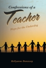 Confessions of a Teacher: Hope for the Underdog By Kellyanne Dunaway Cover Image