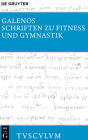 Schriften Zu Fitness Und Gymnastik: Griechisch - Deutsch (Sammlung Tusculum) Cover Image
