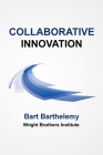 Collaborative Innovation: Wright Brothers Institute By Bart Barthelemy Cover Image