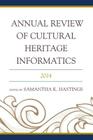 Annual Review of Cultural Heritage Informatics: 2014 By Samantha K. Hastings (Editor) Cover Image