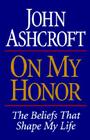 On My Honor By John Ashcroft Cover Image